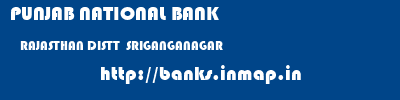 PUNJAB NATIONAL BANK  RAJASTHAN DISTT  SRIGANGANAGAR    banks information 